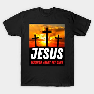 Jesus Washed Away My Sins - 3 Cross With Sunset - Christian T-Shirt